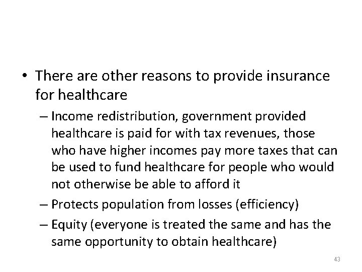  • There are other reasons to provide insurance for healthcare – Income redistribution,