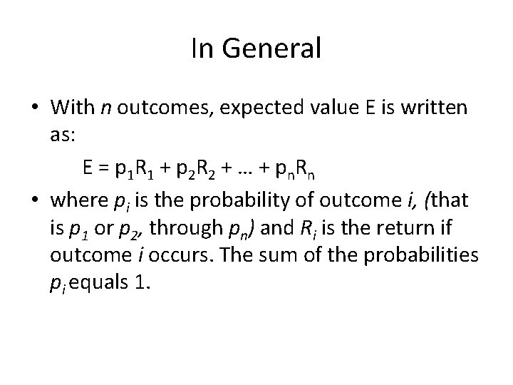 In General • With n outcomes, expected value E is written as: E =