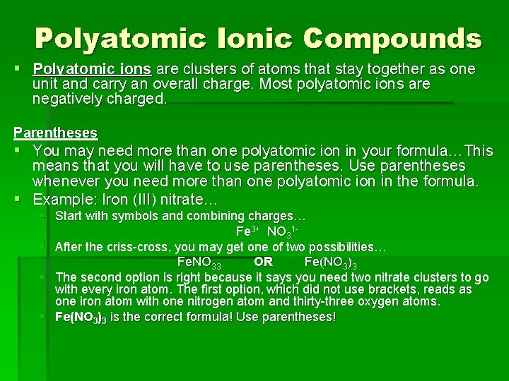 Polyatomic Ionic Compounds § Polyatomic ions are clusters of atoms that stay together as
