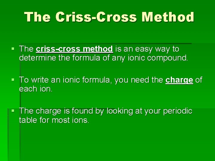 The Criss-Cross Method § The criss-cross method is an easy way to determine the