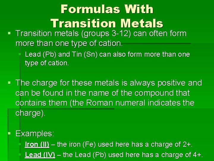 Formulas With Transition Metals § Transition metals (groups 3 -12) can often form more