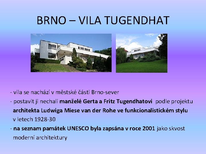 BRNO – VILA TUGENDHAT - vila se nachází v městské části Brno-sever - postavit