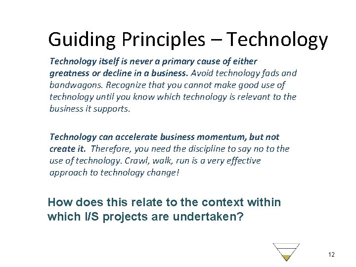 Guiding Principles – Technology itself is never a primary cause of either greatness or