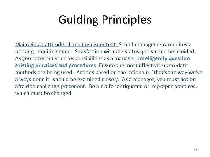 Guiding Principles Maintain an attitude of healthy discontent. Sound management requires a probing, inquiring