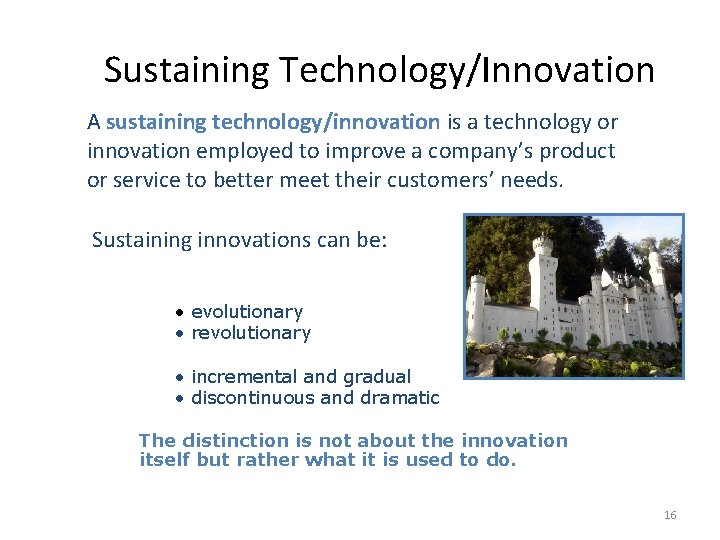 Sustaining Technology/Innovation A sustaining technology/innovation is a technology or innovation employed to improve a