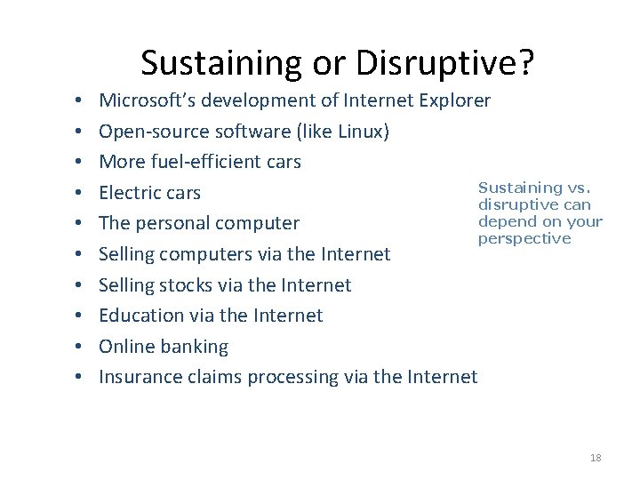 Sustaining or Disruptive? • • • Microsoft’s development of Internet Explorer Open-source software (like