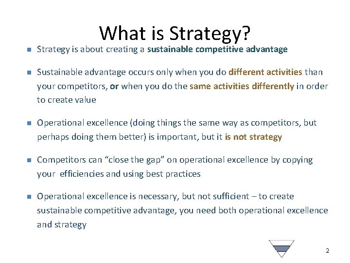 What is Strategy? n n n Strategy is about creating a sustainable competitive advantage