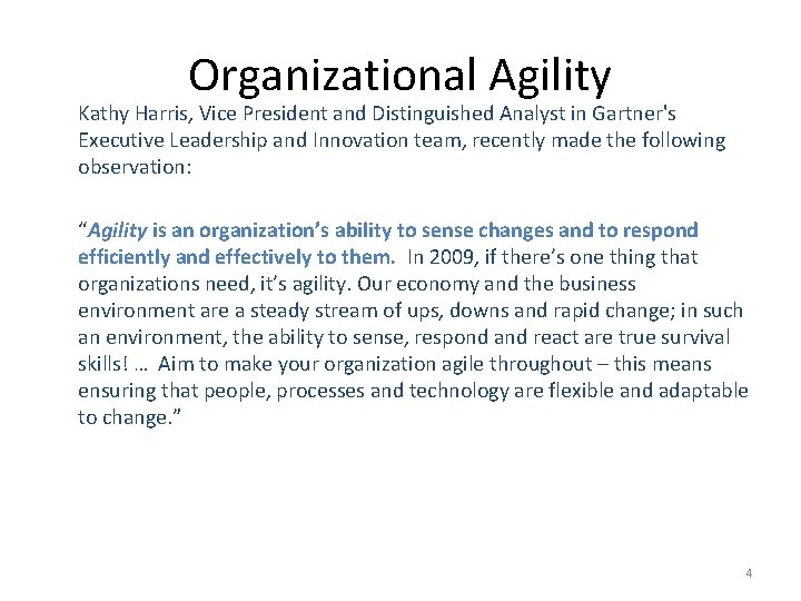 Organizational Agility Kathy Harris, Vice President and Distinguished Analyst in Gartner's Executive Leadership and