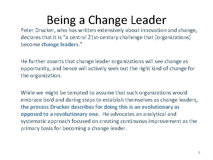 Being a Change Leader Peter Drucker, who has written extensively about innovation and change,