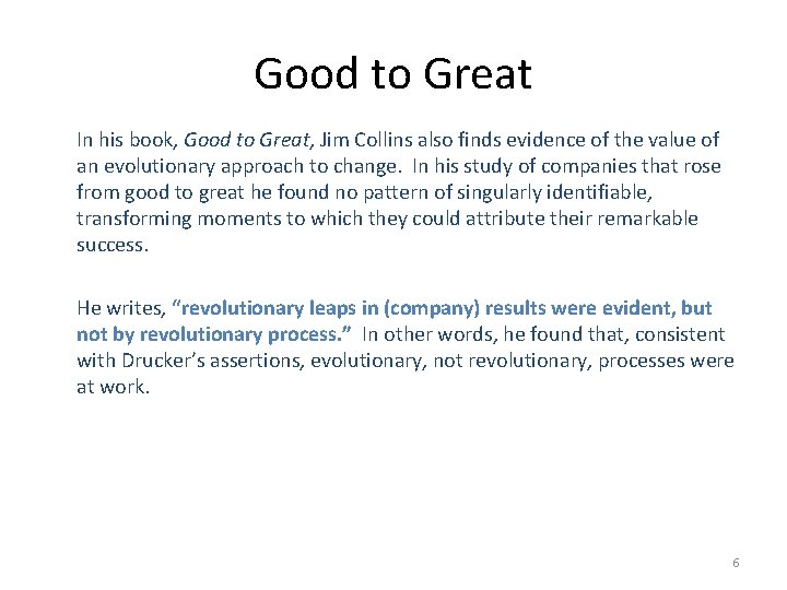 Good to Great In his book, Good to Great, Jim Collins also finds evidence