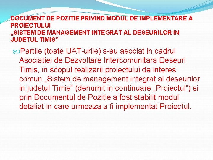 DOCUMENT DE POZITIE PRIVIND MODUL DE IMPLEMENTARE A PROIECTULUI „SISTEM DE MANAGEMENT INTEGRAT AL