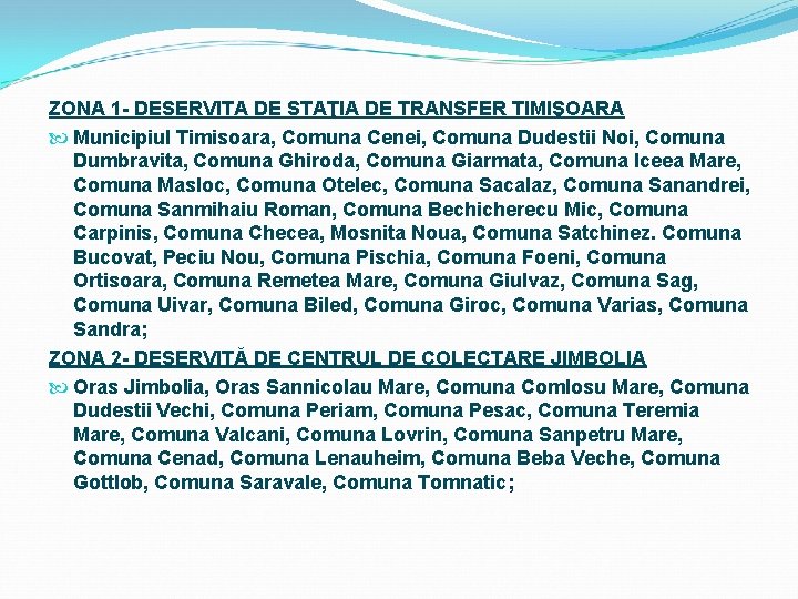 ZONA 1 - DESERVITA DE STAŢIA DE TRANSFER TIMIŞOARA Municipiul Timisoara, Comuna Cenei, Comuna