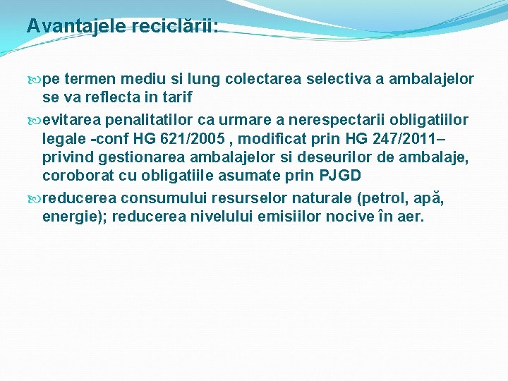 Avantajele reciclării: ele reciclării pe termen mediu si lung colectarea selectiva a ambalajelor se