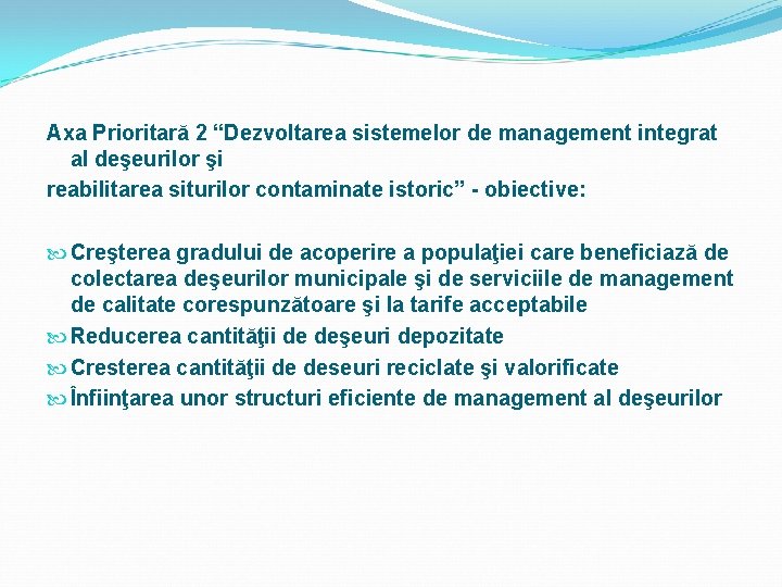 Axa Prioritară 2 “Dezvoltarea sistemelor de management integrat al deşeurilor şi reabilitarea siturilor contaminate