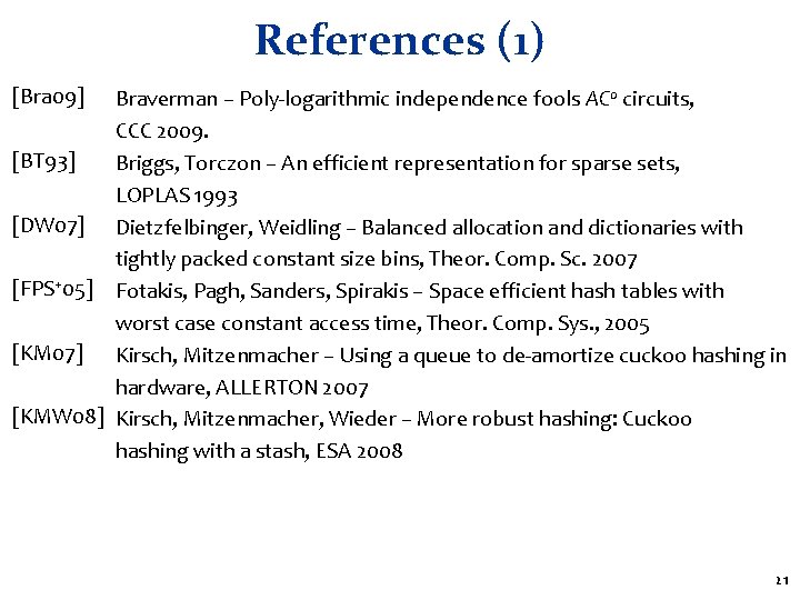 References (1) [Bra 09] Braverman – Poly-logarithmic independence fools AC 0 circuits, CCC 2009.