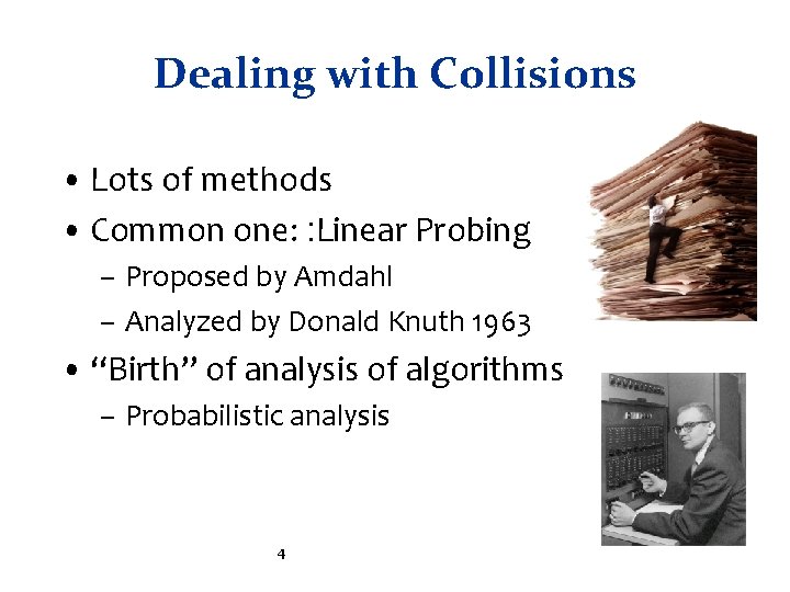 Dealing with Collisions • Lots of methods • Common one: : Linear Probing – Dealing with Collisions • Lots of methods • Common one: : Linear Probing –