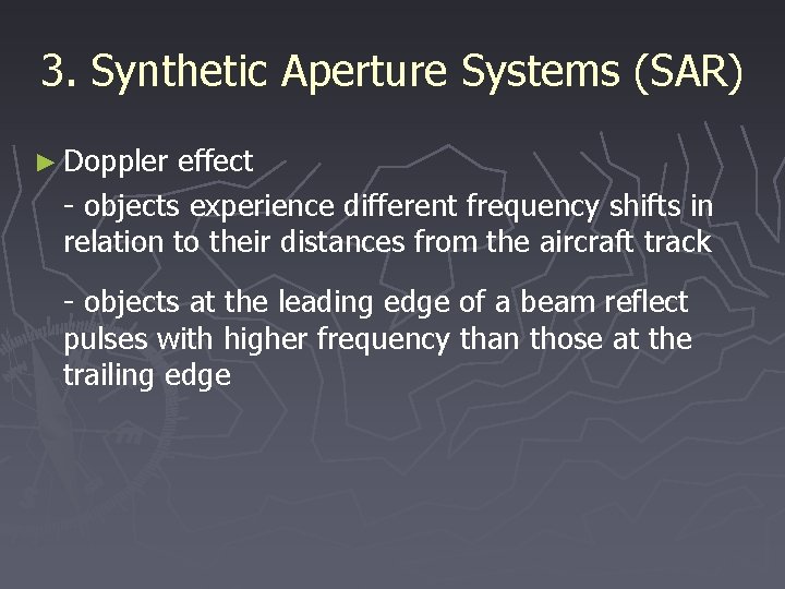 3. Synthetic Aperture Systems (SAR) ► Doppler effect - objects experience different frequency shifts