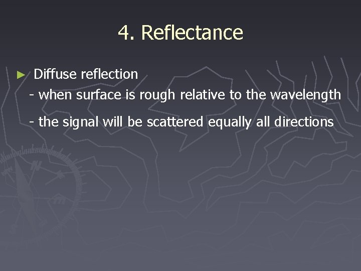 4. Reflectance ► Diffuse reflection - when surface is rough relative to the wavelength