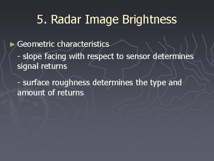 5. Radar Image Brightness ► Geometric characteristics - slope facing with respect to sensor