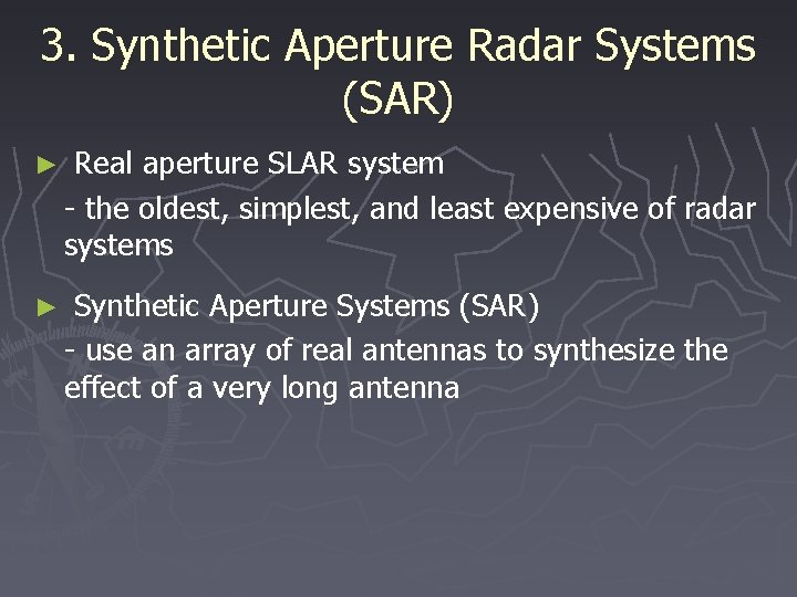 3. Synthetic Aperture Radar Systems (SAR) ► Real aperture SLAR system - the oldest,