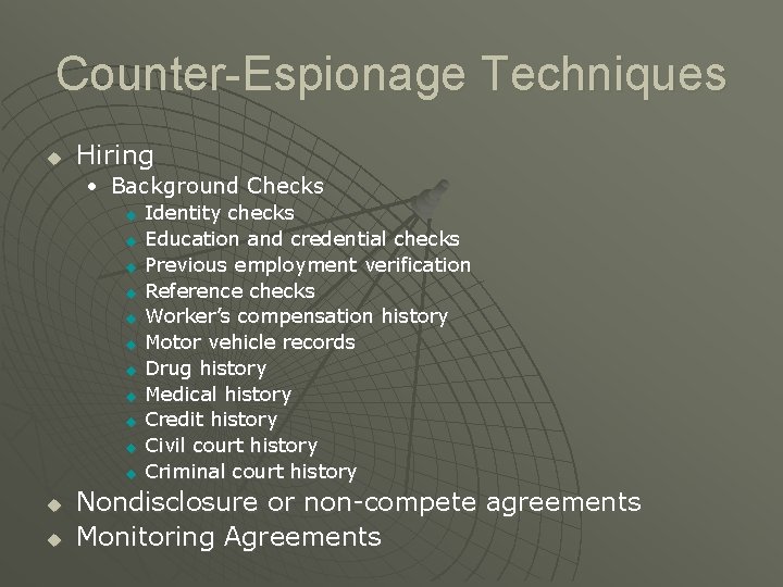 Counter-Espionage Techniques u Hiring • Background Checks u u u u Identity checks Education