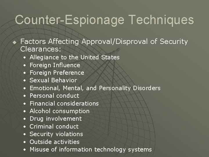 Counter-Espionage Techniques u Factors Affecting Approval/Disproval of Security Clearances: • • • • Allegiance