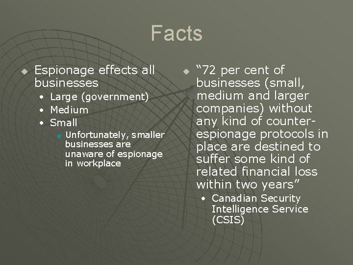 Facts u Espionage effects all businesses • Large (government) • Medium • Small u Facts u Espionage effects all businesses • Large (government) • Medium • Small u