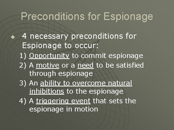 Preconditions for Espionage u 4 necessary preconditions for Espionage to occur: 1) Opportunity to Preconditions for Espionage u 4 necessary preconditions for Espionage to occur: 1) Opportunity to