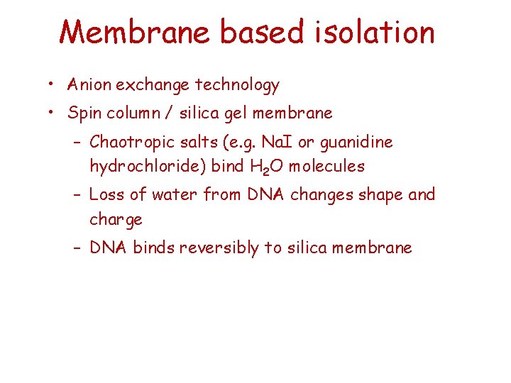 Membrane based isolation • Anion exchange technology • Spin column / silica gel membrane