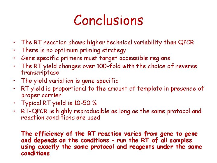 Conclusions • • The RT reaction shows higher technical variability than QPCR There is