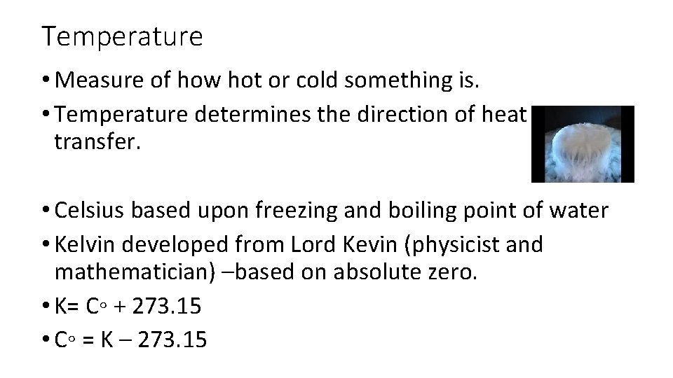 Temperature • Measure of how hot or cold something is. • Temperature determines the
