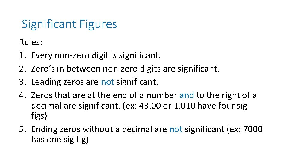 Significant Figures Rules: 1. Every non-zero digit is significant. 2. Zero’s in between non-zero