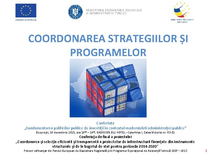 COORDONAREA STRATEGIILOR ȘI PROGRAMELOR Conferința „Fundamentarea politicilor publice de investiţii în contextul modernizării administraţiei