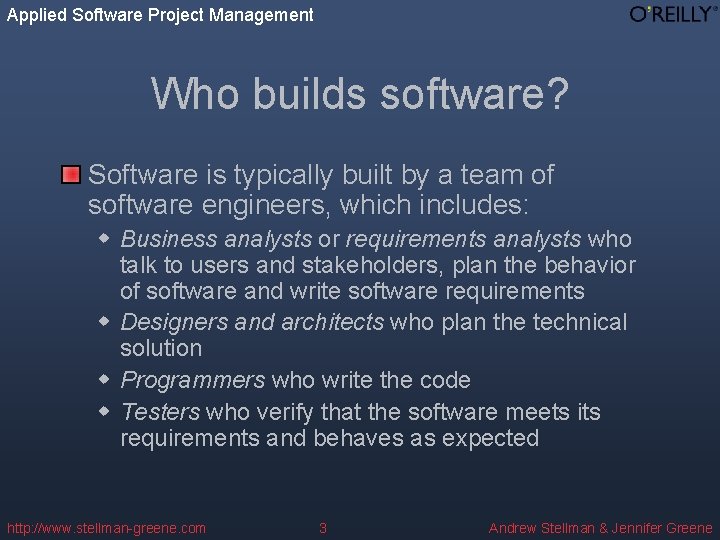 Applied Software Project Management Who builds software? Software is typically built by a team