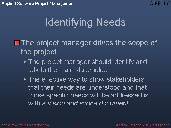 Applied Software Project Management Identifying Needs The project manager drives the scope of the