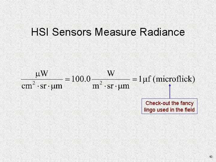 HSI Sensors Measure Radiance Check-out the fancy lingo used in the field 10 HSI Sensors Measure Radiance Check-out the fancy lingo used in the field 10