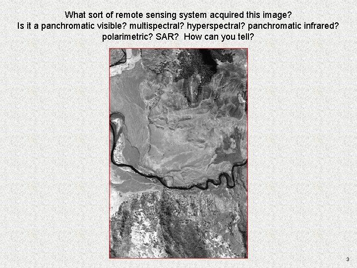 What sort of remote sensing system acquired this image? Is it a panchromatic visible? What sort of remote sensing system acquired this image? Is it a panchromatic visible?