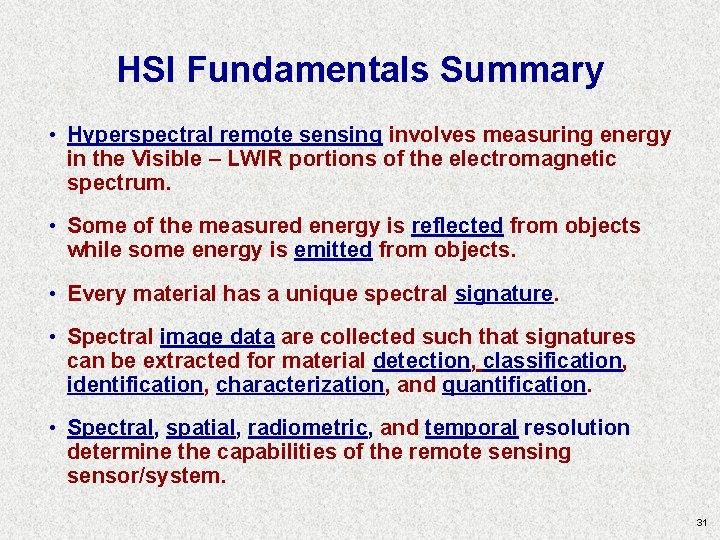 HSI Fundamentals Summary • Hyperspectral remote sensing involves measuring energy in the Visible – HSI Fundamentals Summary • Hyperspectral remote sensing involves measuring energy in the Visible –
