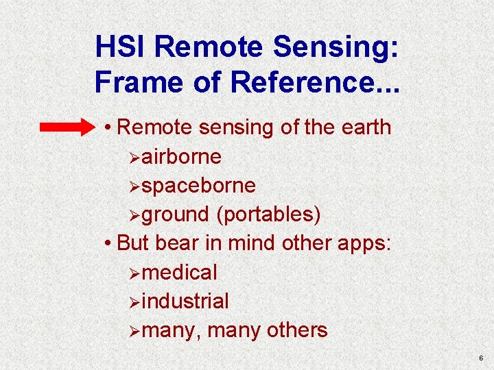 HSI Remote Sensing: Frame of Reference. . . • Remote sensing of the earth HSI Remote Sensing: Frame of Reference. . . • Remote sensing of the earth