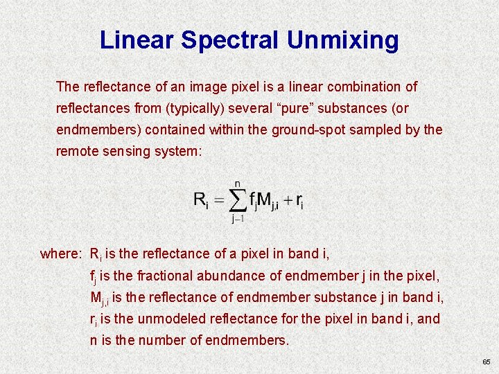 Linear Spectral Unmixing The reflectance of an image pixel is a linear combination of Linear Spectral Unmixing The reflectance of an image pixel is a linear combination of