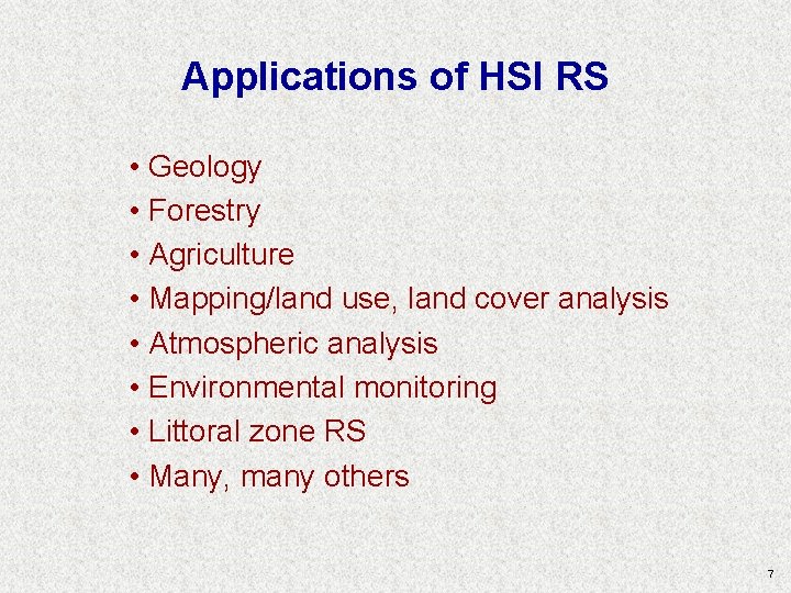 Applications of HSI RS • Geology • Forestry • Agriculture • Mapping/land use, land Applications of HSI RS • Geology • Forestry • Agriculture • Mapping/land use, land
