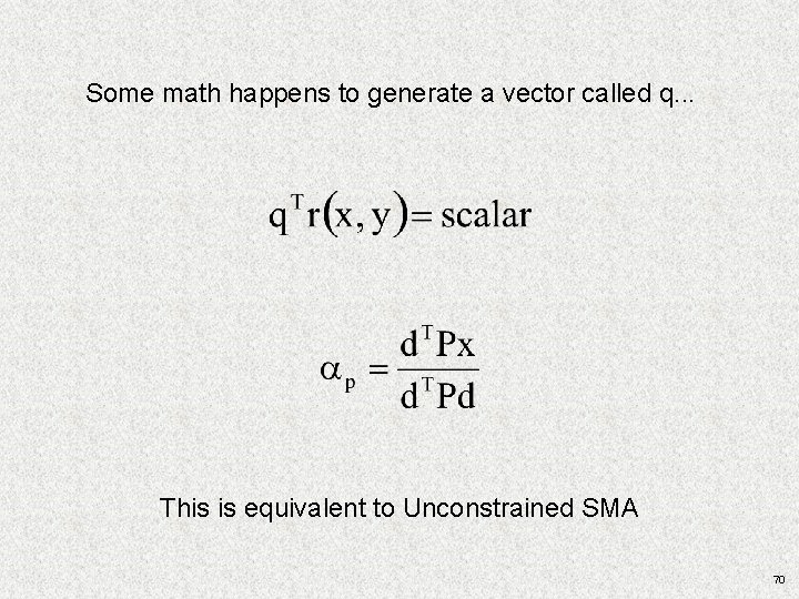 Some math happens to generate a vector called q. . . This is equivalent Some math happens to generate a vector called q. . . This is equivalent