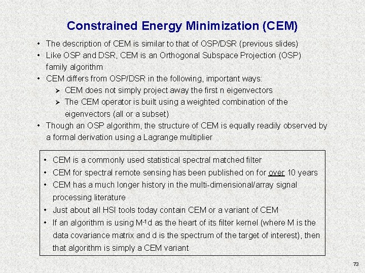 Constrained Energy Minimization (CEM) • The description of CEM is similar to that of Constrained Energy Minimization (CEM) • The description of CEM is similar to that of