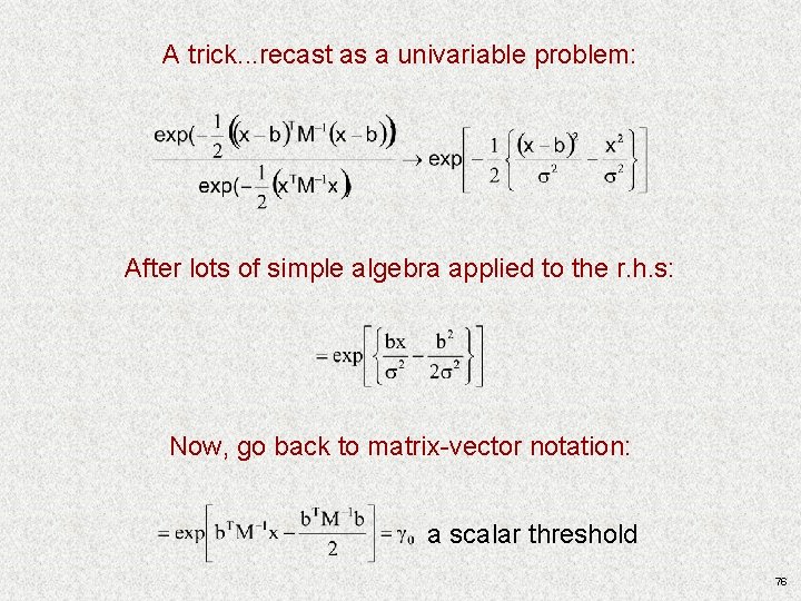 A trick. . . recast as a univariable problem: After lots of simple algebra A trick. . . recast as a univariable problem: After lots of simple algebra