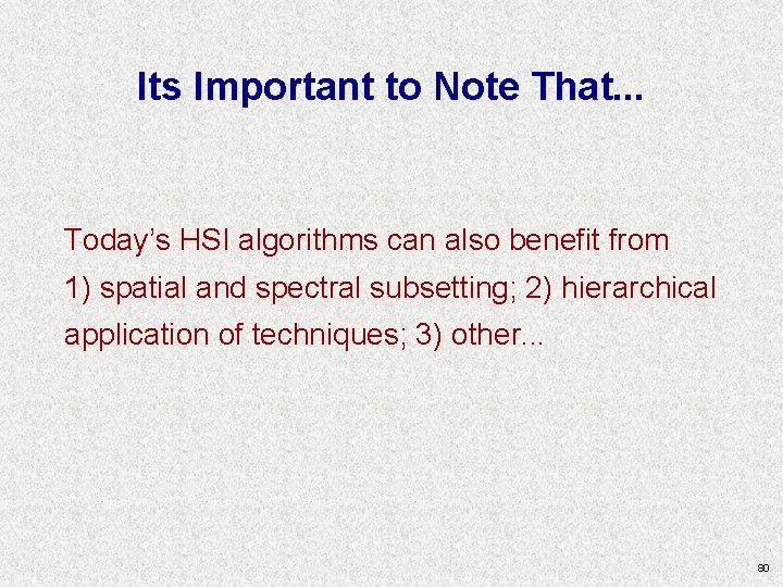 Its Important to Note That. . . Today’s HSI algorithms can also benefit from Its Important to Note That. . . Today’s HSI algorithms can also benefit from