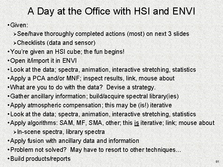 A Day at the Office with HSI and ENVI • Given: ØSee/have thoroughly completed A Day at the Office with HSI and ENVI • Given: ØSee/have thoroughly completed
