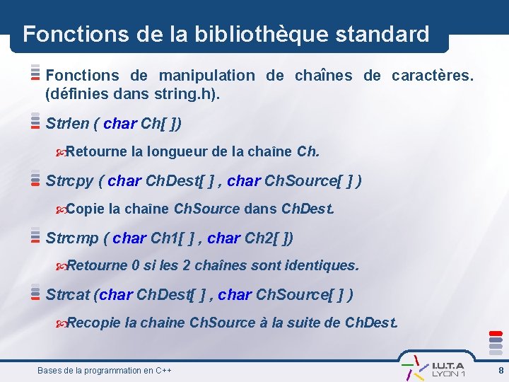 Fonctions de la bibliothèque standard Fonctions de manipulation de chaînes de caractères. (définies dans
