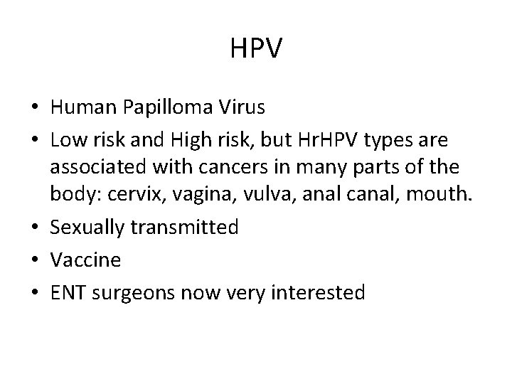 HPV • Human Papilloma Virus • Low risk and High risk, but Hr. HPV