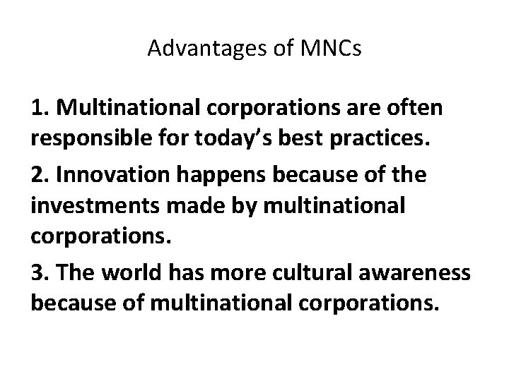 Advantages of MNCs 1. Multinational corporations are often responsible for today’s best practices. 2.