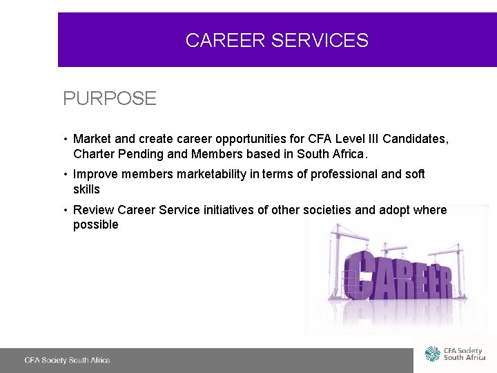 CAREER SERVICES PURPOSE • Market and create career opportunities for CFA Level III Candidates,